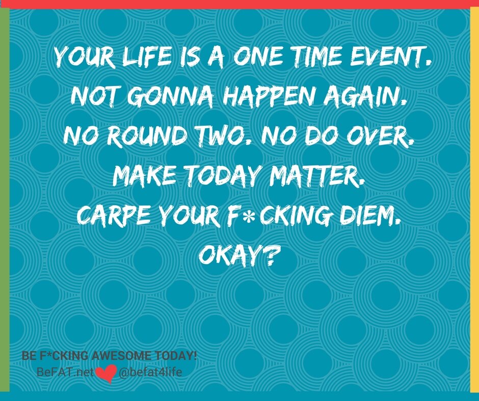 Carpe Diem quote/inspirational quote/adult language quote/seize the day/befat.net