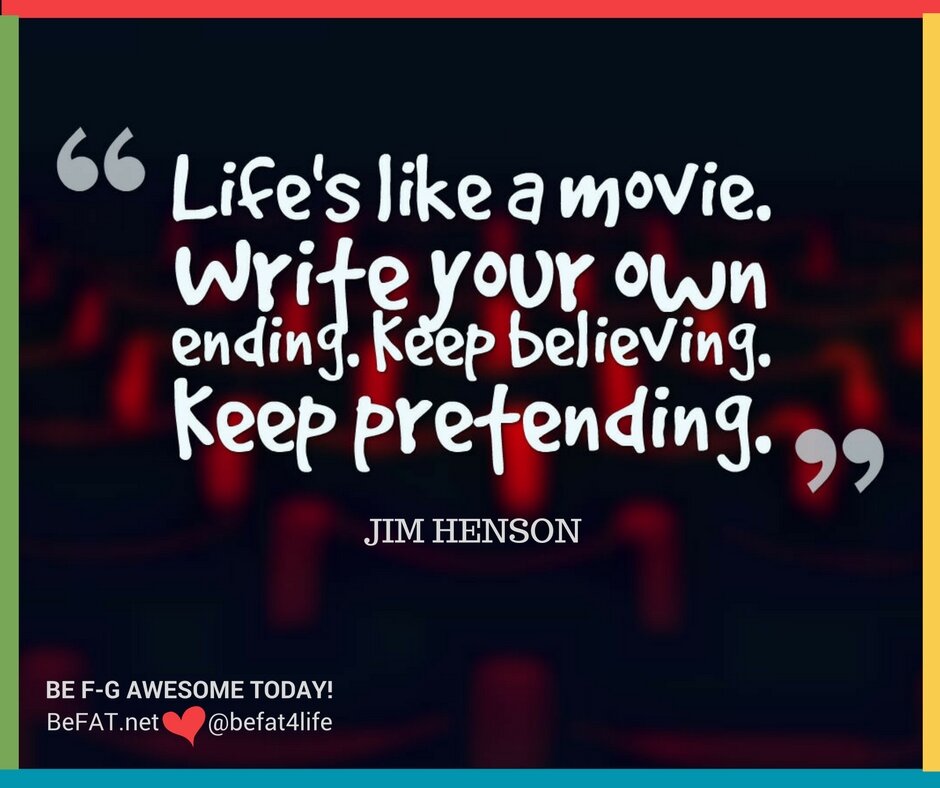 Life like a movie/movie quote/Jim Henson quote/befat.net/Stephanie DelTorchio/10.6.2016